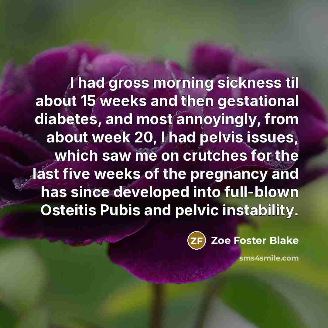 “I had gross morning sickness til about 15 weeks and…” quote by Zoe Foster Blake