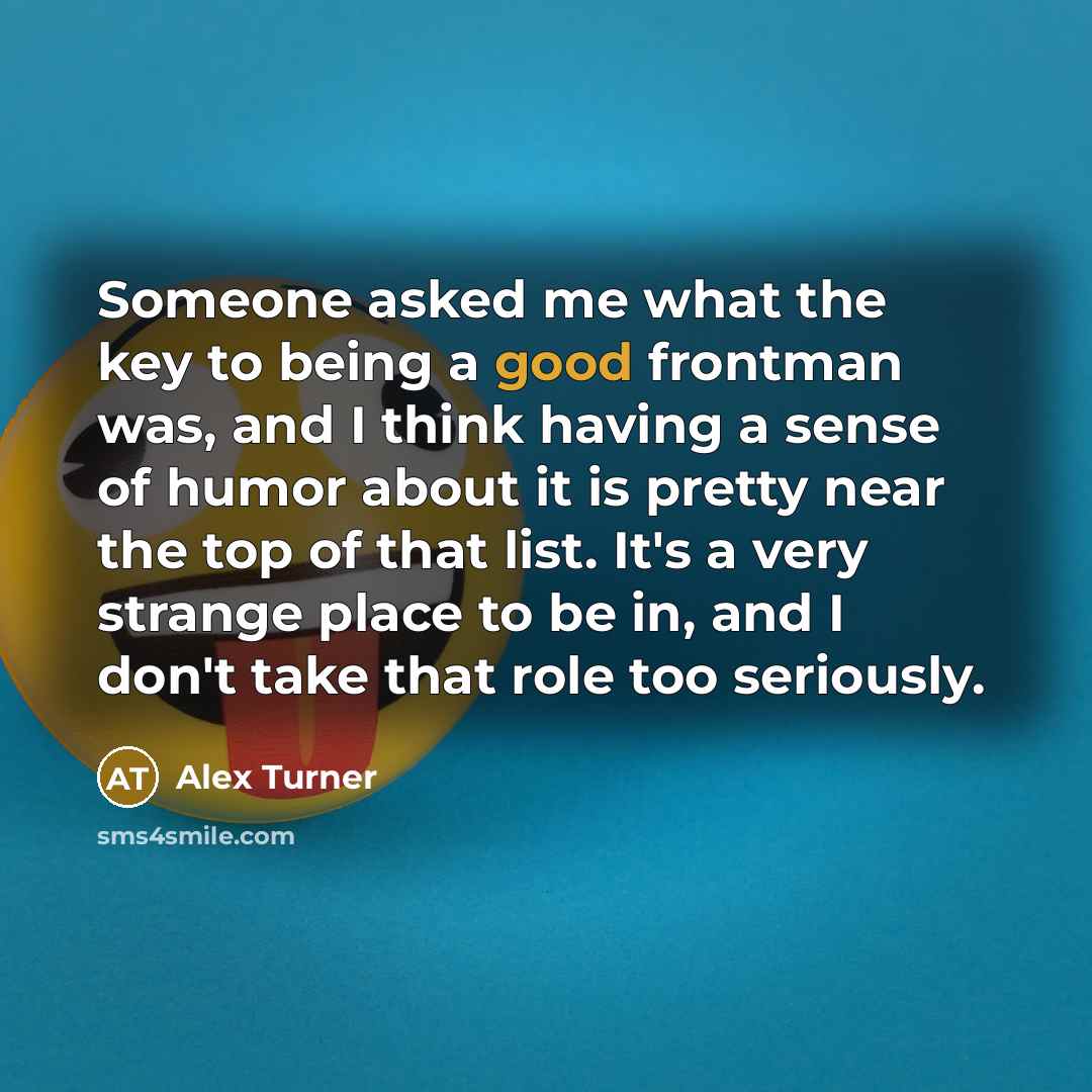 “Someone asked me what the key to being a good…” quote by Alex Turner