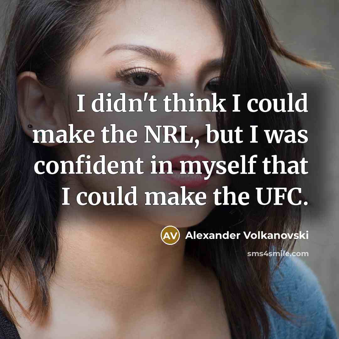“I didn't think I could make the NRL, but I…” quote by Alexander Volkanovski