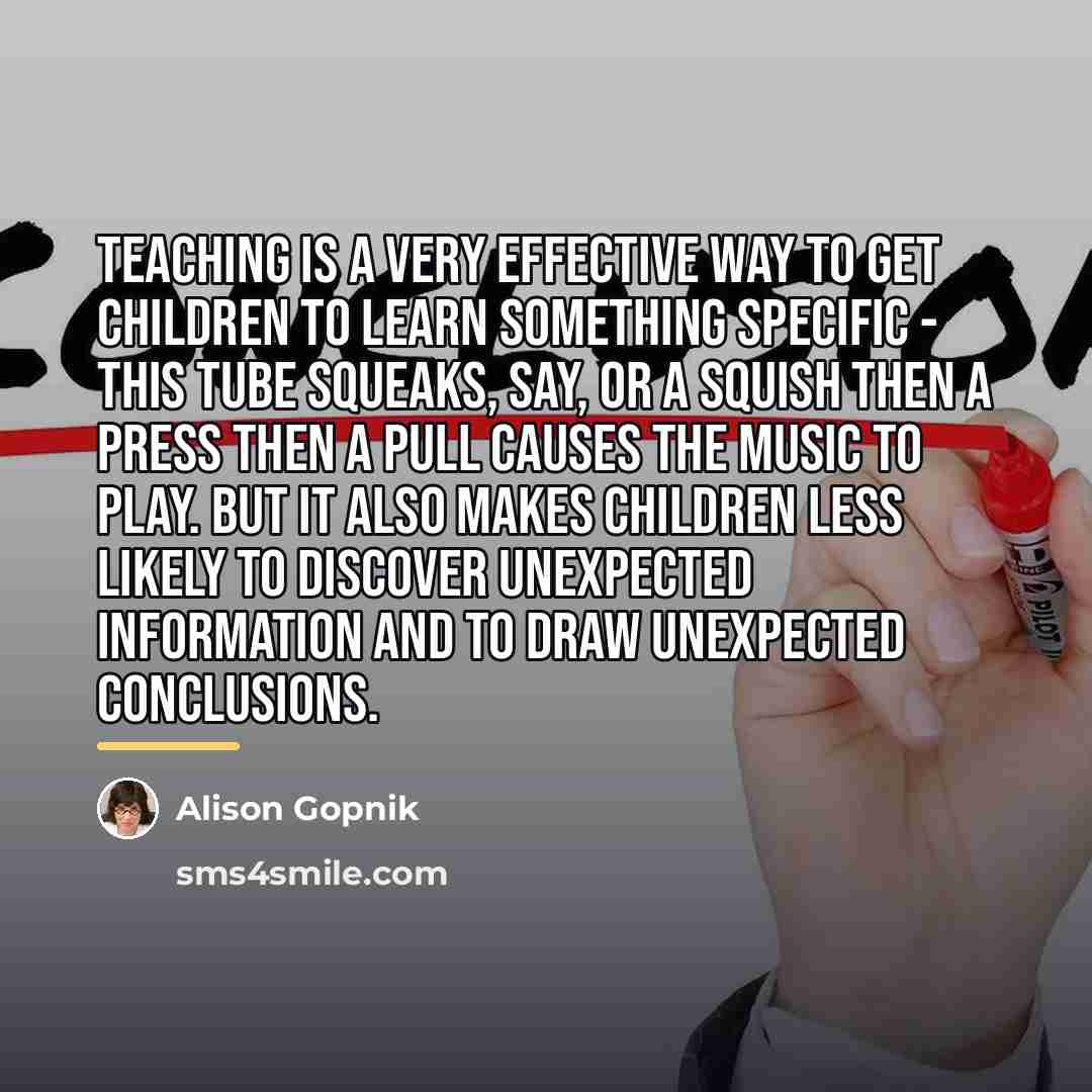 “Teaching is a very effective way to get children to…” quote by Alison Gopnik