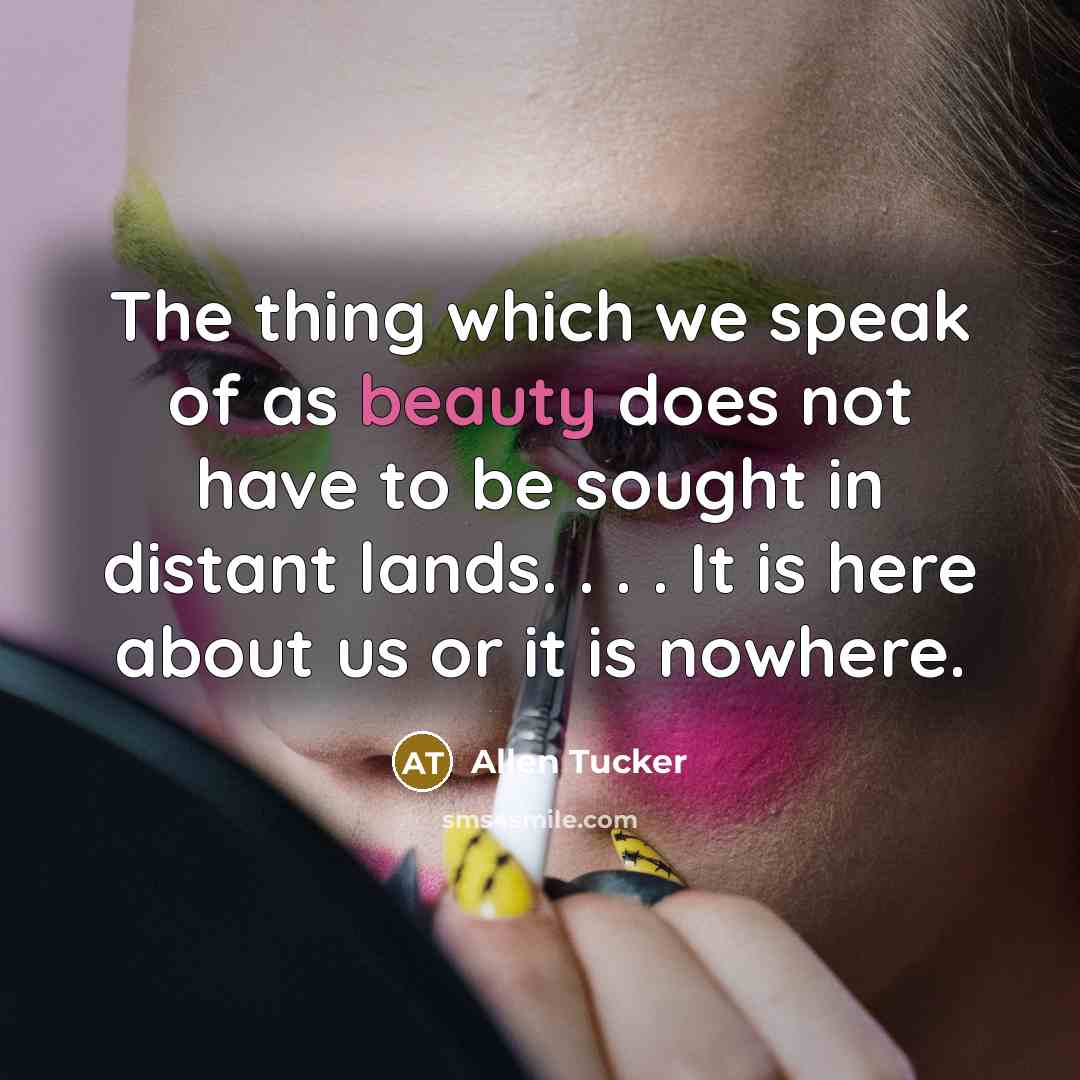 “The thing which we speak of as beauty does not…” quote by Allen Tucker