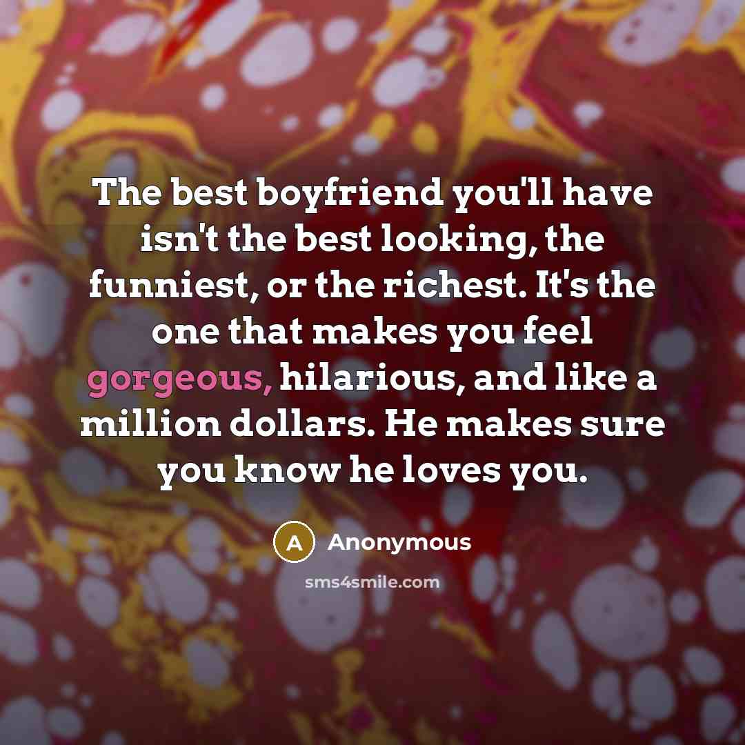 “The best boyfriend you'll have isn't the best looking, the…” quote by Anonymous