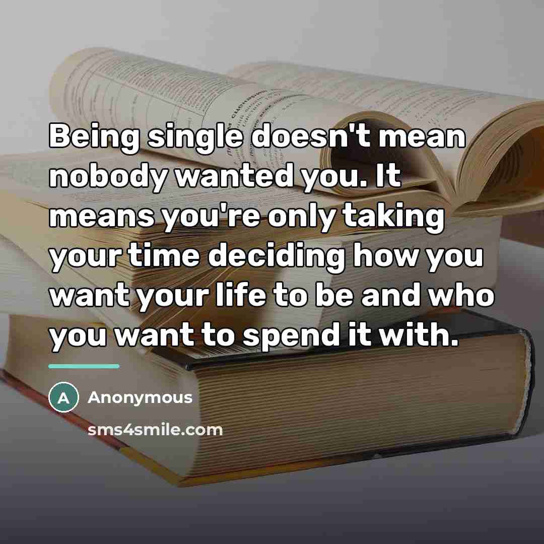 “Being single doesn't mean nobody wanted you. It means you're…” quote by Anonymous