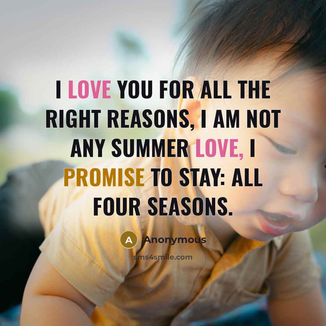 “I love you for all the right reasons, I am…” quote by Anonymous