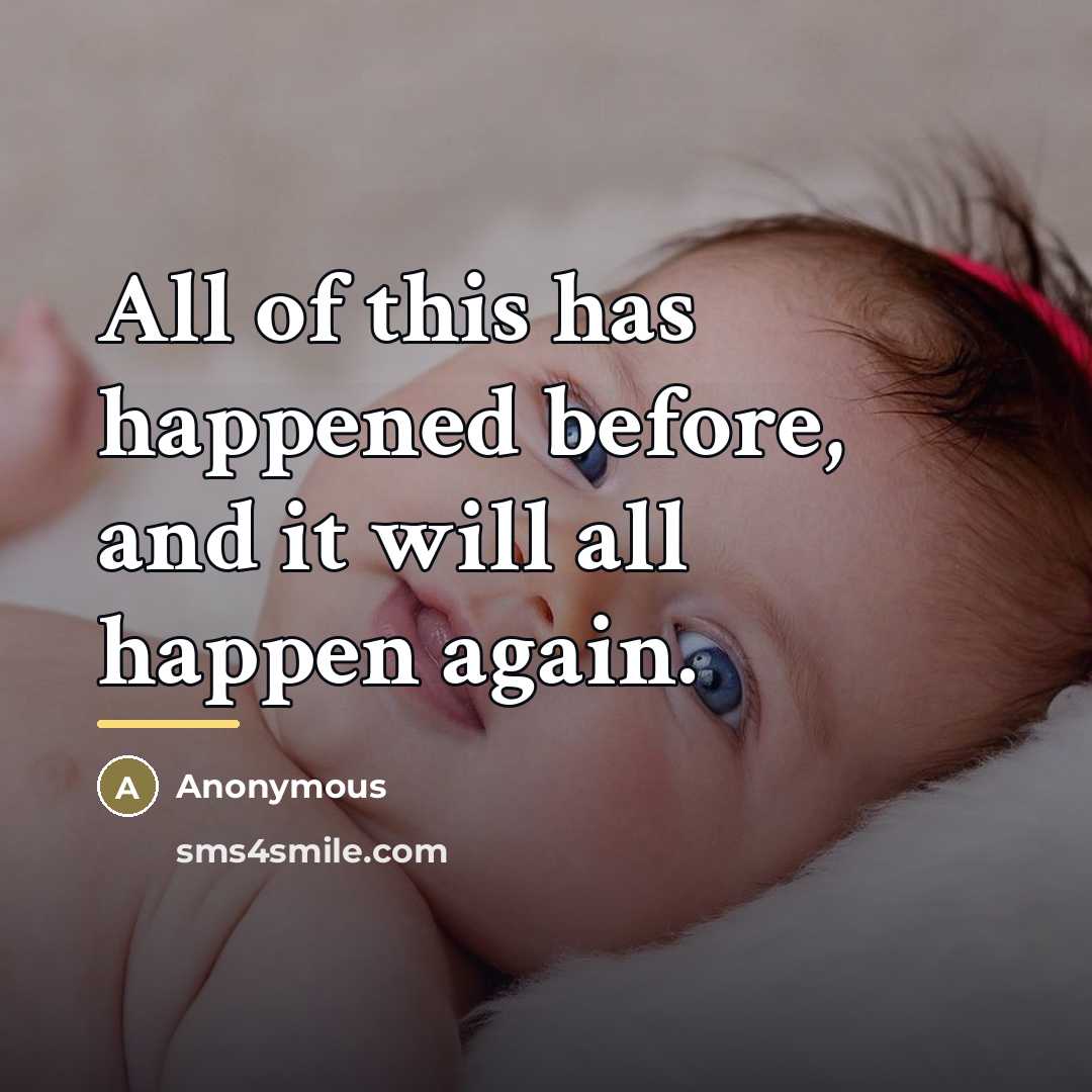 “All of this has happened before, and it will all…” quote by Anonymous