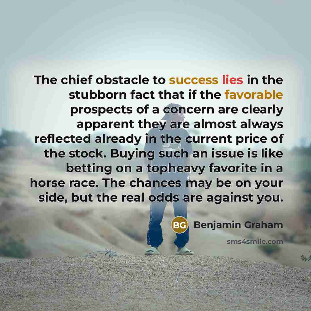 “The chief obstacle to success lies in the stubborn fact…” quote by Benjamin Graham