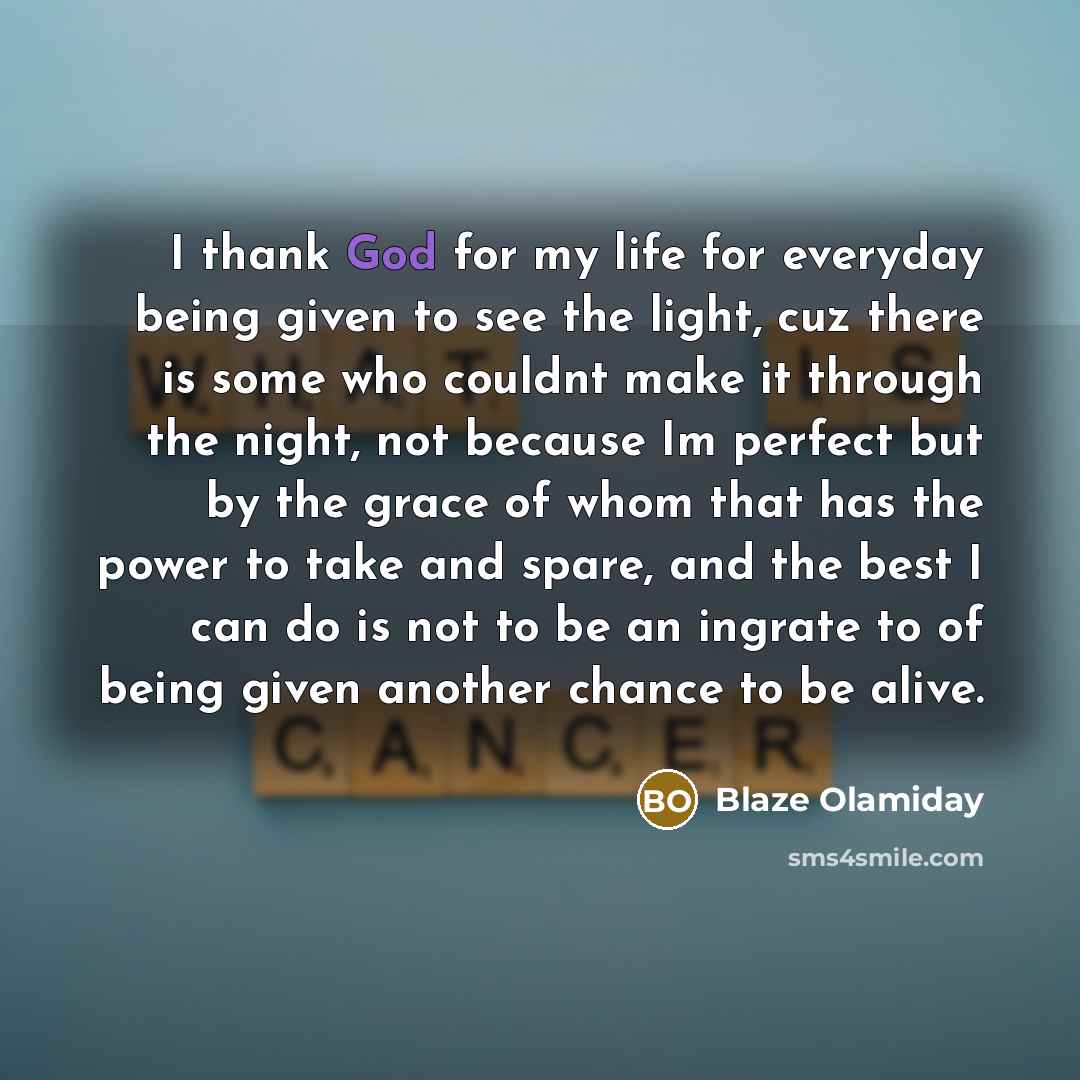 “I thank God for my life for everyday being given…” quote by Blaze Olamiday