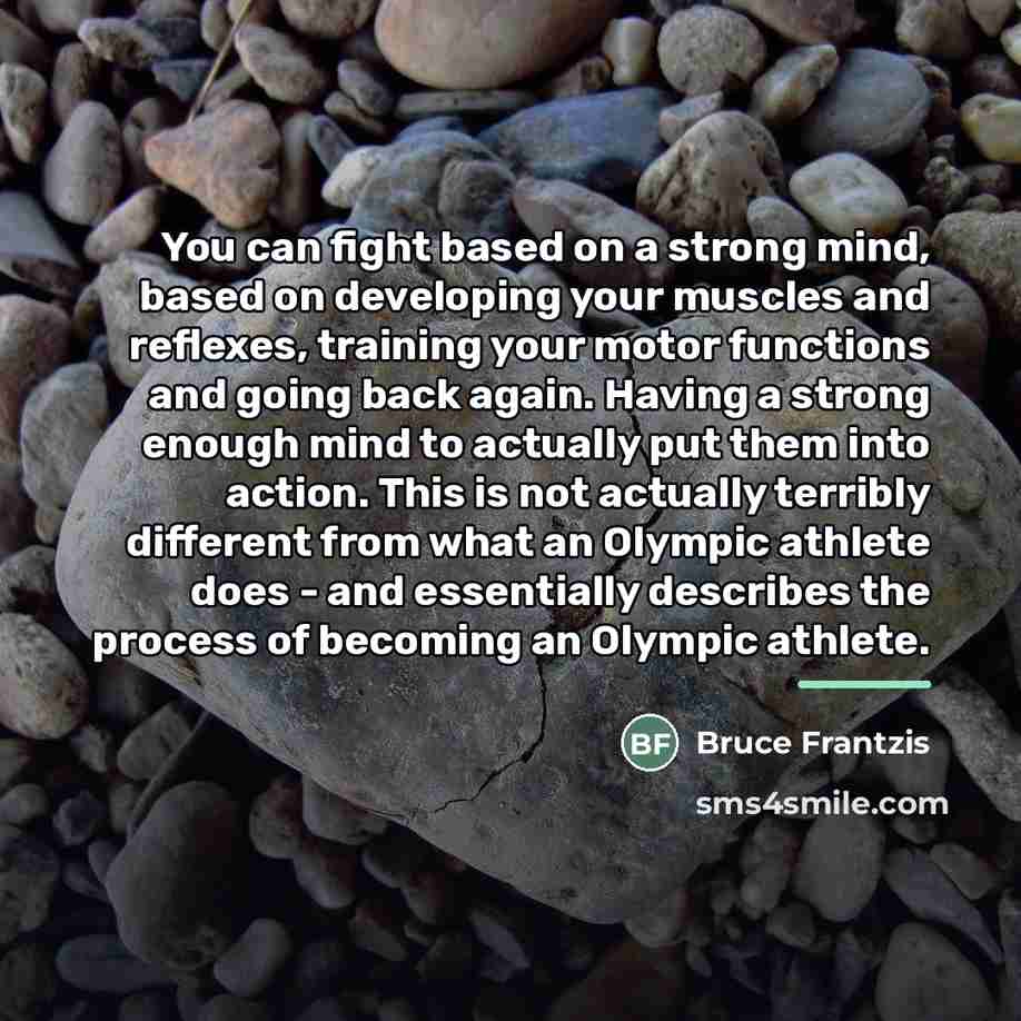 “You can fight based on a strong mind, based on…” quote by Bruce Frantzis