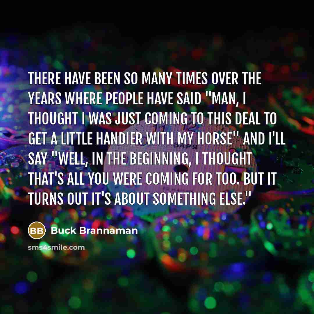 “There have been so many times over the years where…” quote by Buck Brannaman