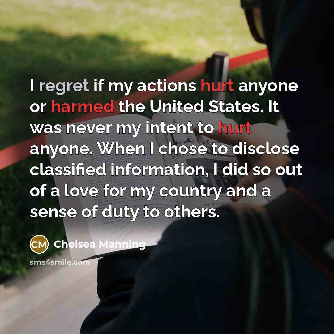 “I regret if my actions hurt anyone or harmed the…” quote by Chelsea Manning