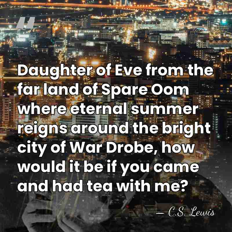 Daughter of Eve from the far land of Spare Oom where eternal&hellip; - C.S. Lewis