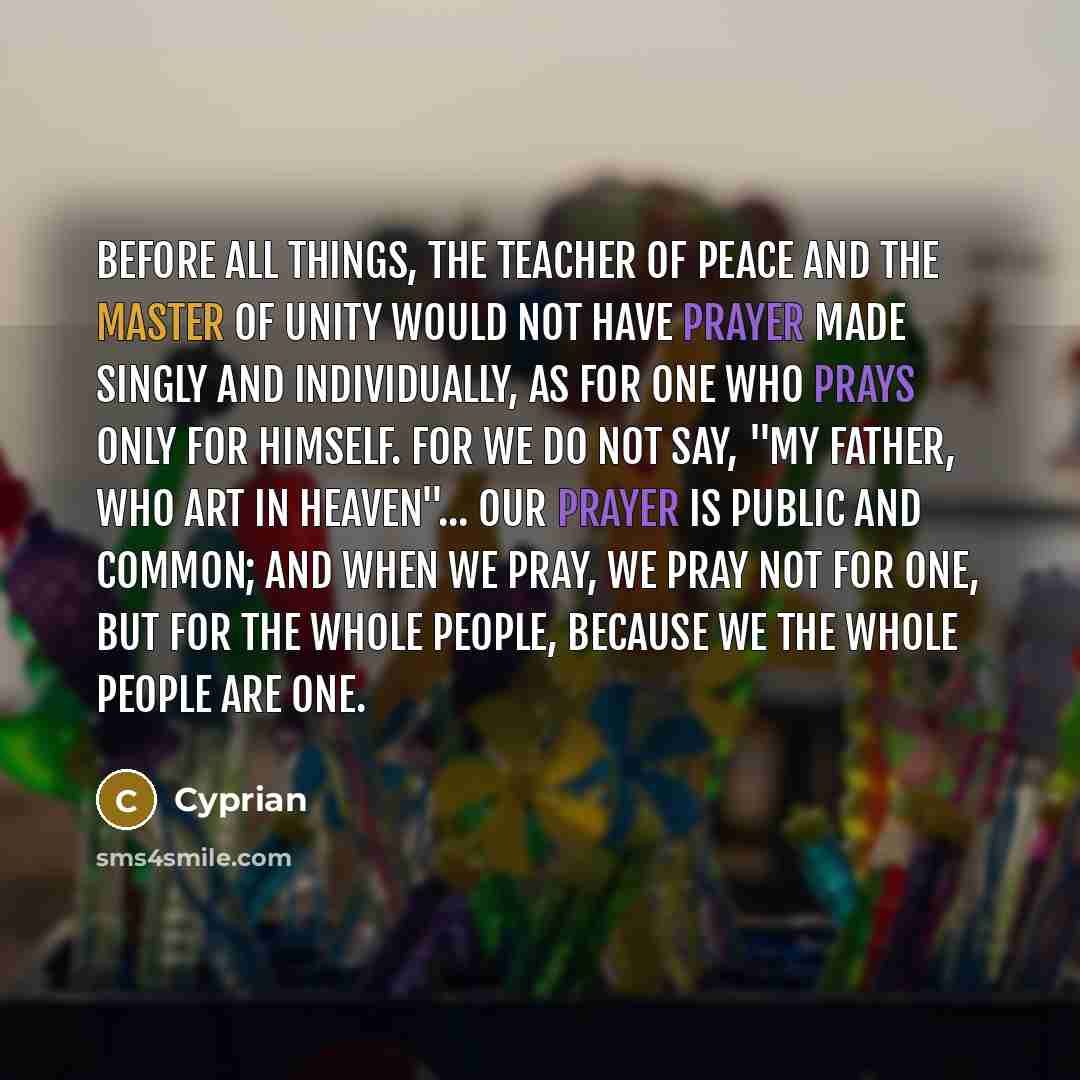 “Before all things, the Teacher of Peace and the Master…” quote by Cyprian