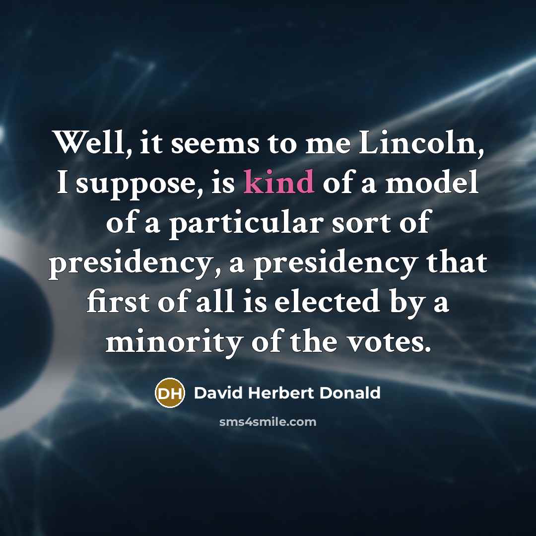 “Well, it seems to me Lincoln, I suppose, is kind…” quote by David Herbert Donald