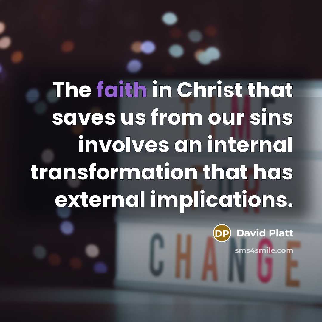 “The faith in Christ that saves us from our sins…” quote by David Platt