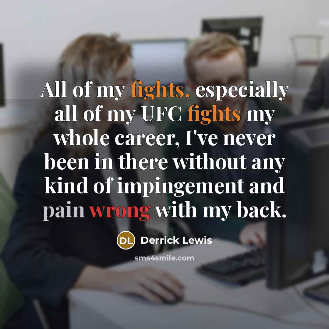 “All of my fights, especially all of my UFC fights…” quote by Derrick Lewis