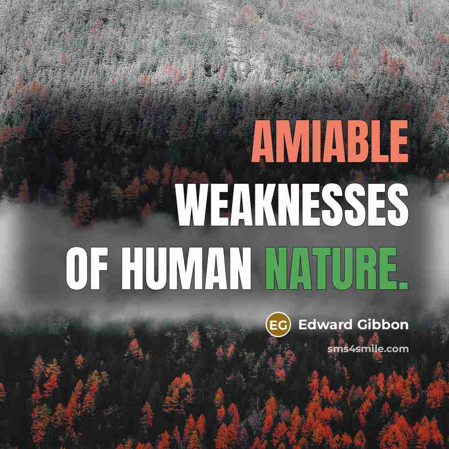 “Amiable weaknesses of human nature.…” quote by Edward Gibbon
