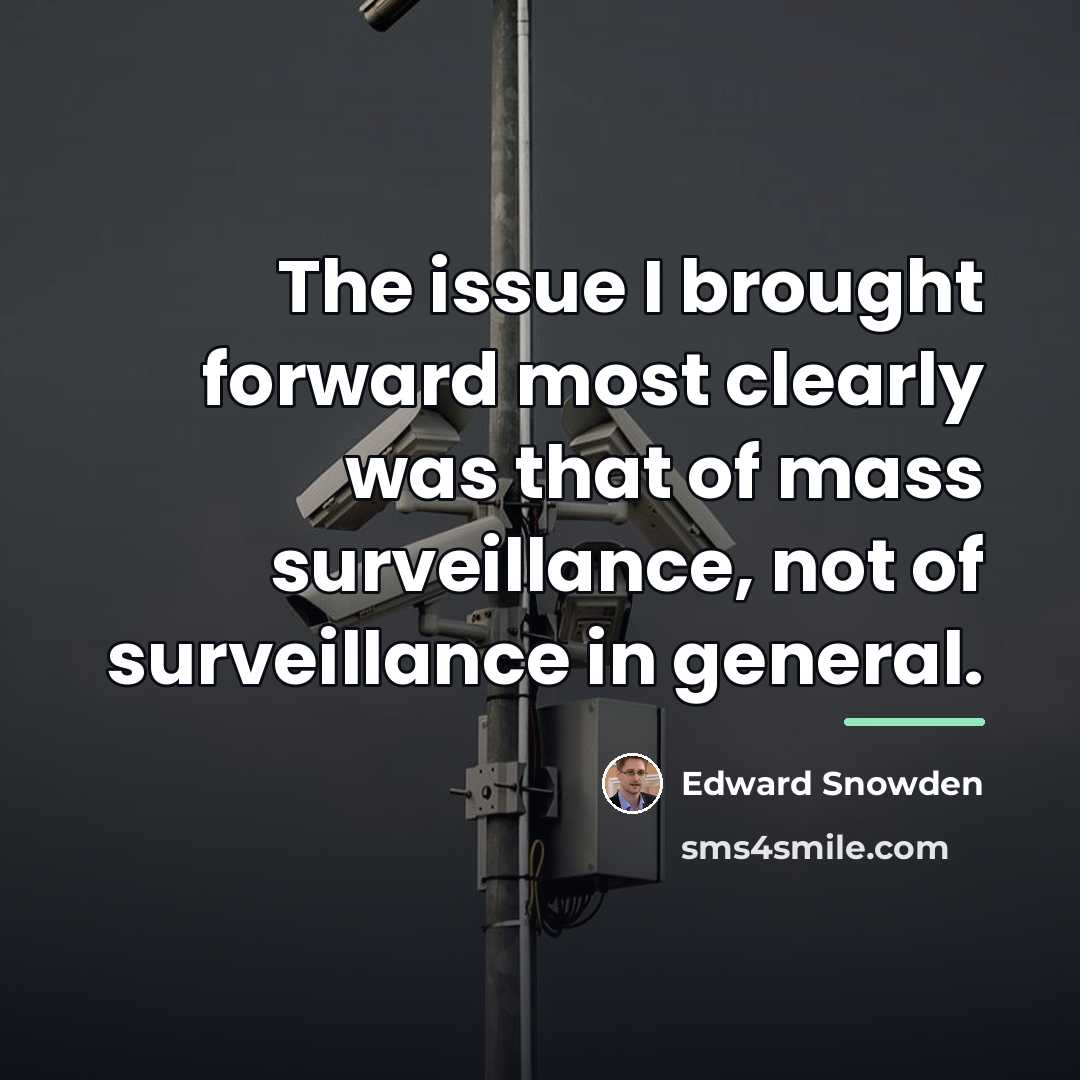 “The issue I brought forward most clearly was that of…” quote by Edward Snowden