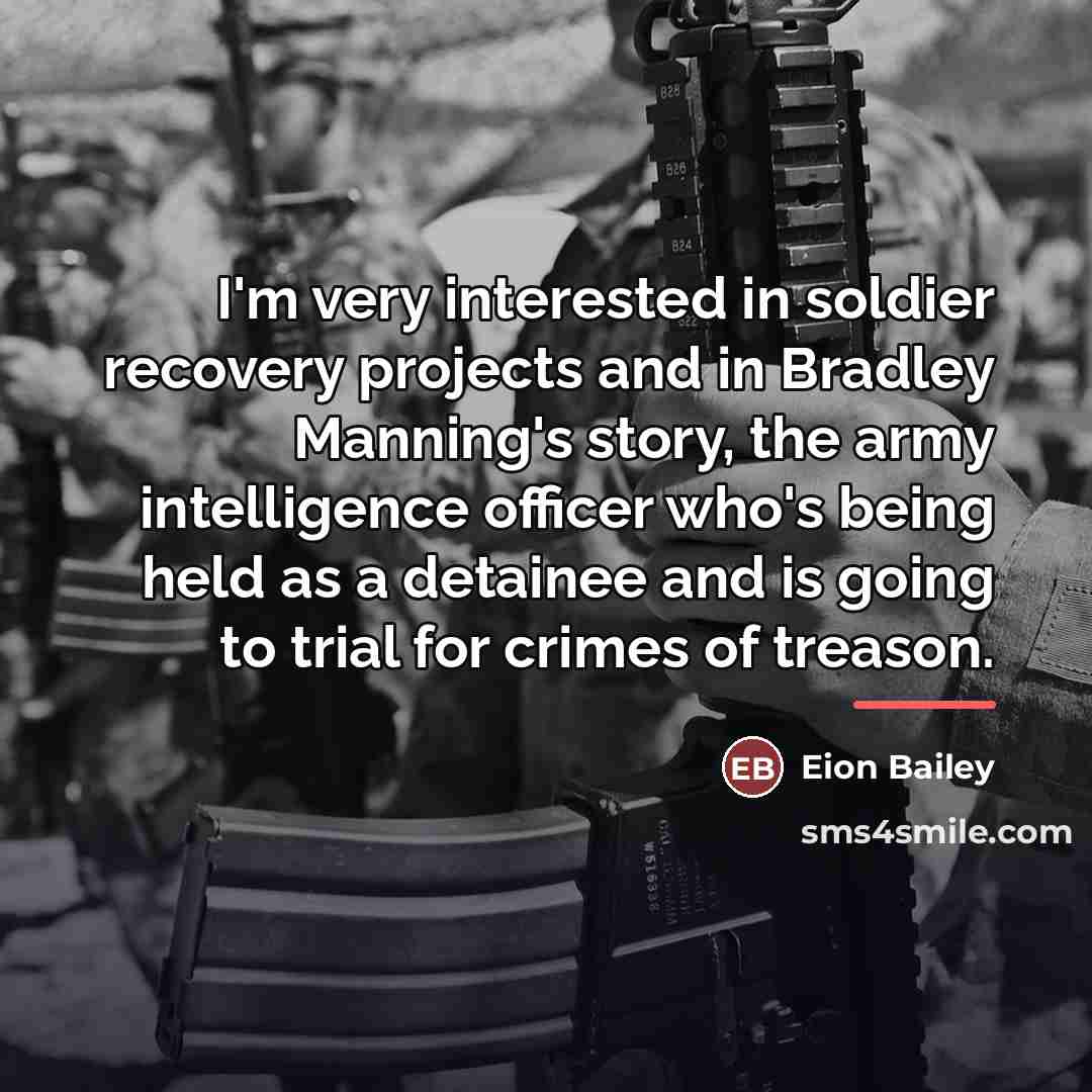 “I'm very interested in soldier recovery projects and in Bradley…” quote by Eion Bailey