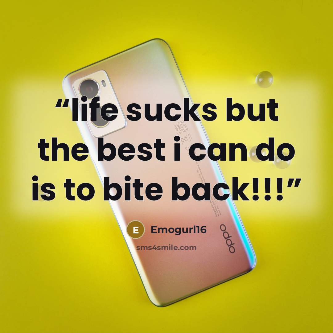 “life sucks but the best i can do is to bite back!!!” quote by Emogurl16
