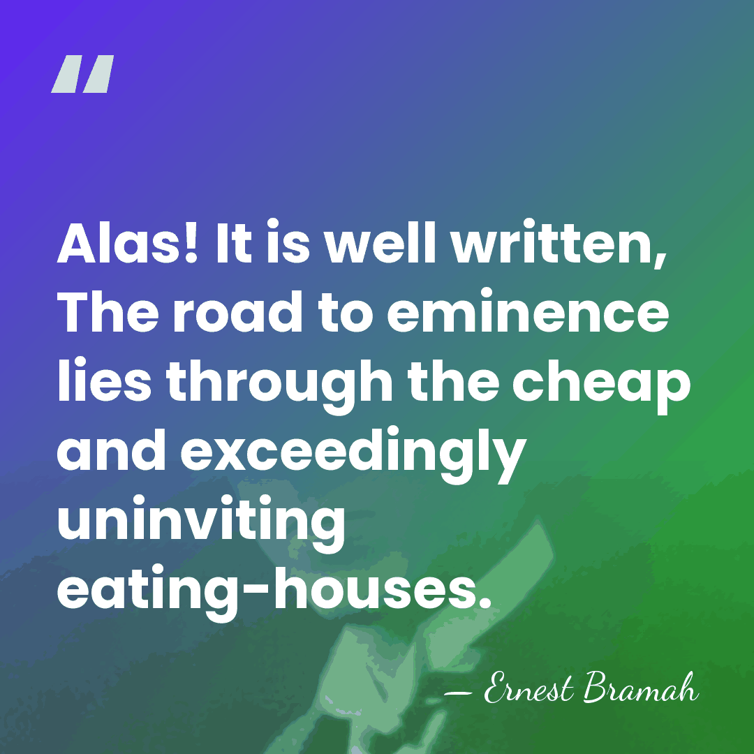 Alas! It is well written, The road to eminence lies through the&hellip; - Ernest Bramah
