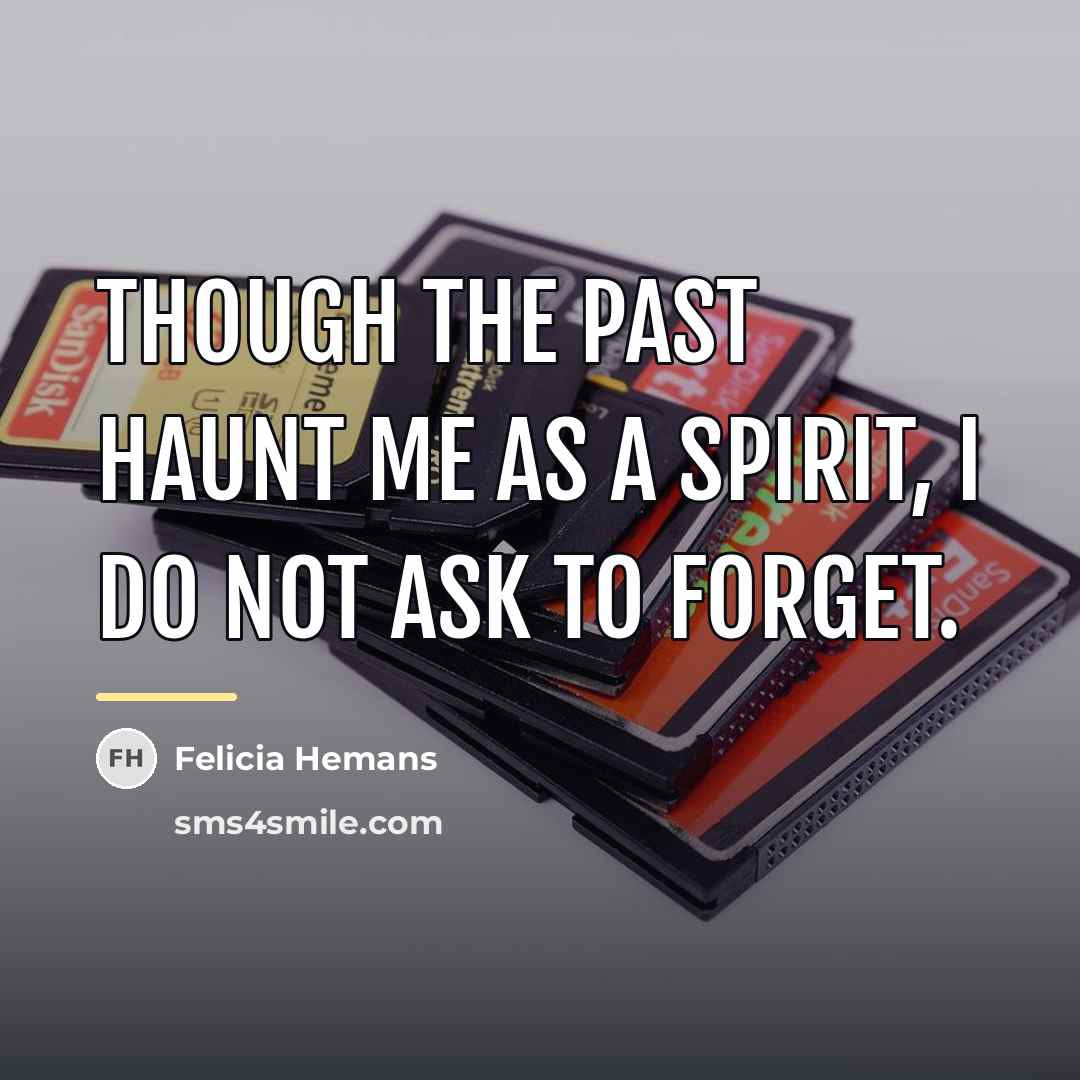 “Though the past haunt me as a spirit, I do…” quote by Felicia Hemans