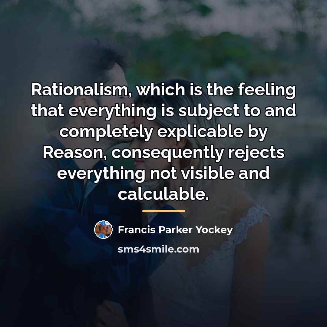 “Rationalism, which is the feeling that everything is subject to…” quote by Francis Parker Yockey