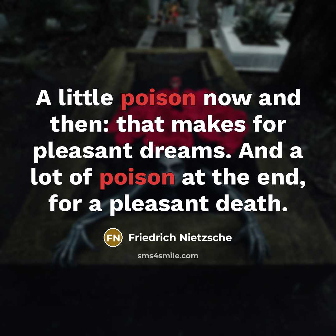 “A little poison now and then: that makes for pleasant…” quote by Friedrich Nietzsche