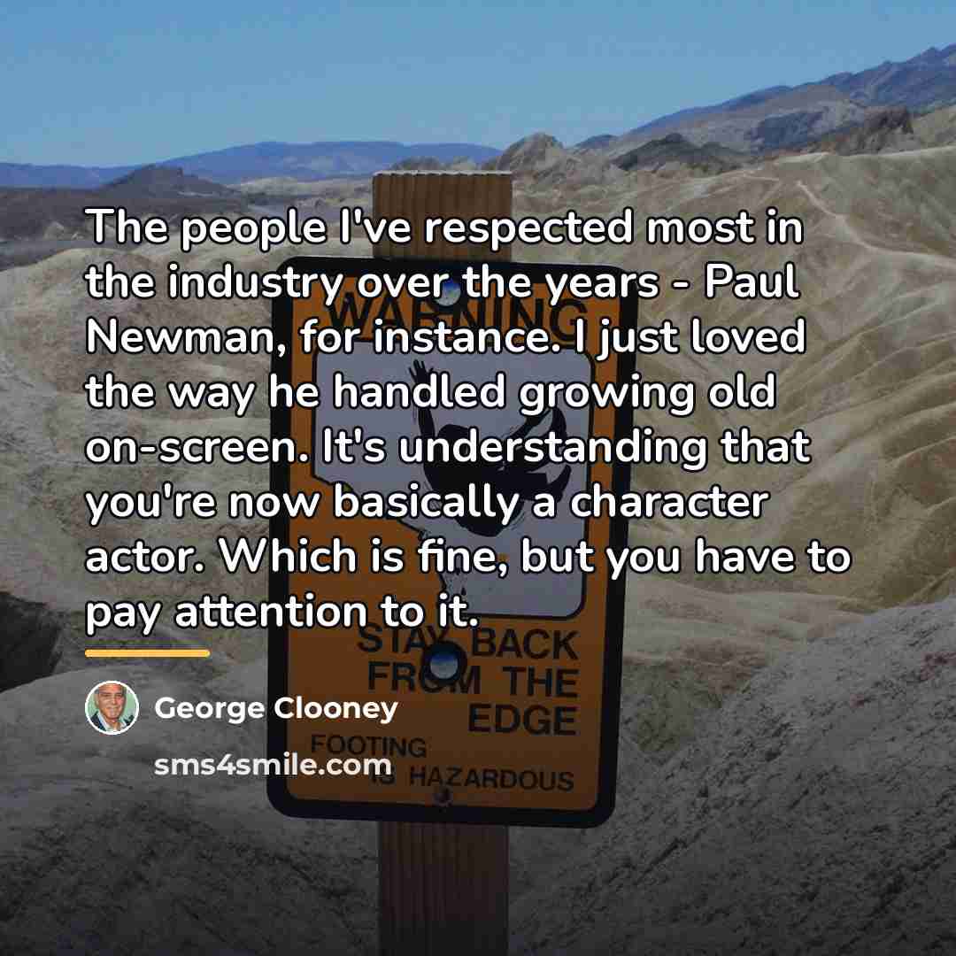 “The people I've respected most in the industry over the…” quote by George Clooney
