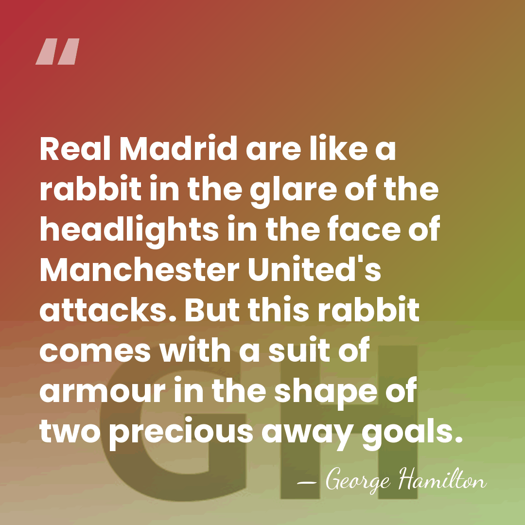 Real Madrid are like a rabbit in the glare of the headlights&hellip; - George Hamilton