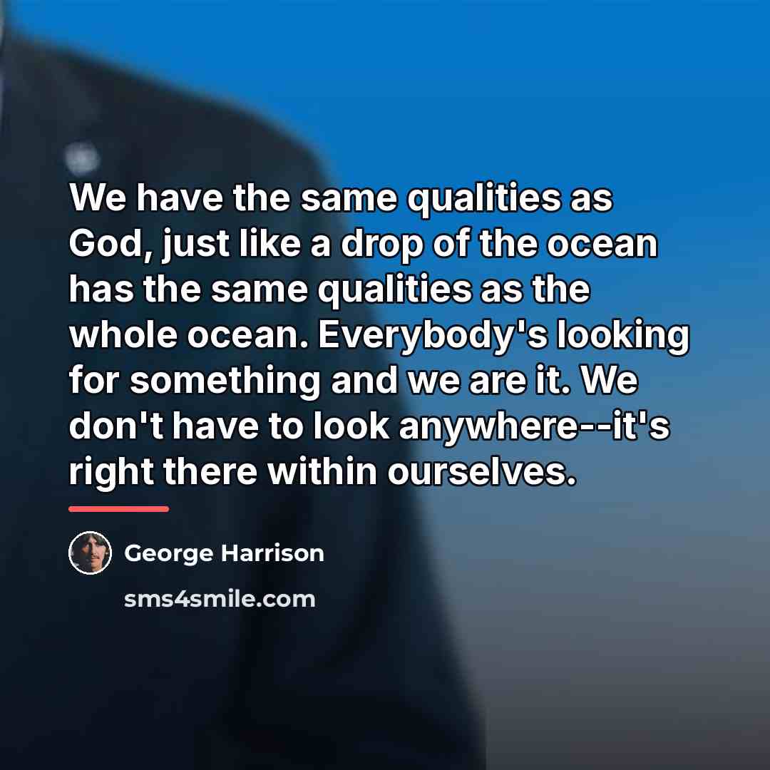 “We have the same qualities as God, just like a…” quote by George Harrison