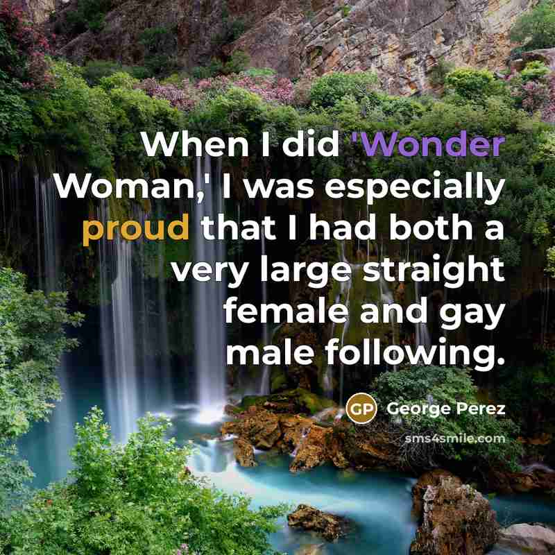 “When I did 'Wonder Woman,' I was especially proud that…” quote by George Perez