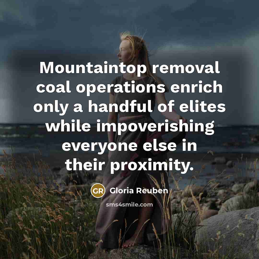 “Mountaintop removal coal operations enrich only a handful of elites…” quote by Gloria Reuben
