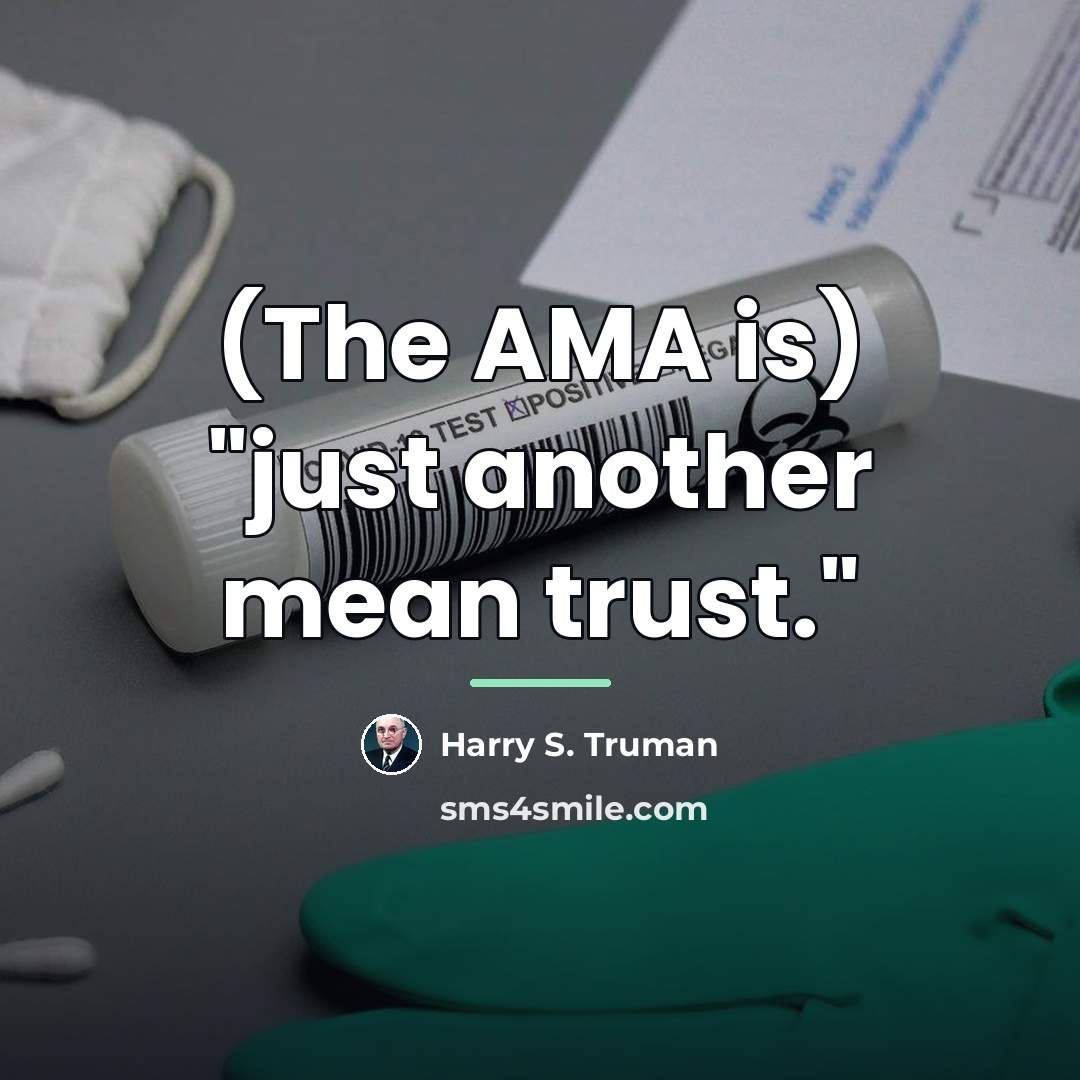 “(The AMA is) "just another mean trust."…” quote by Harry S. Truman