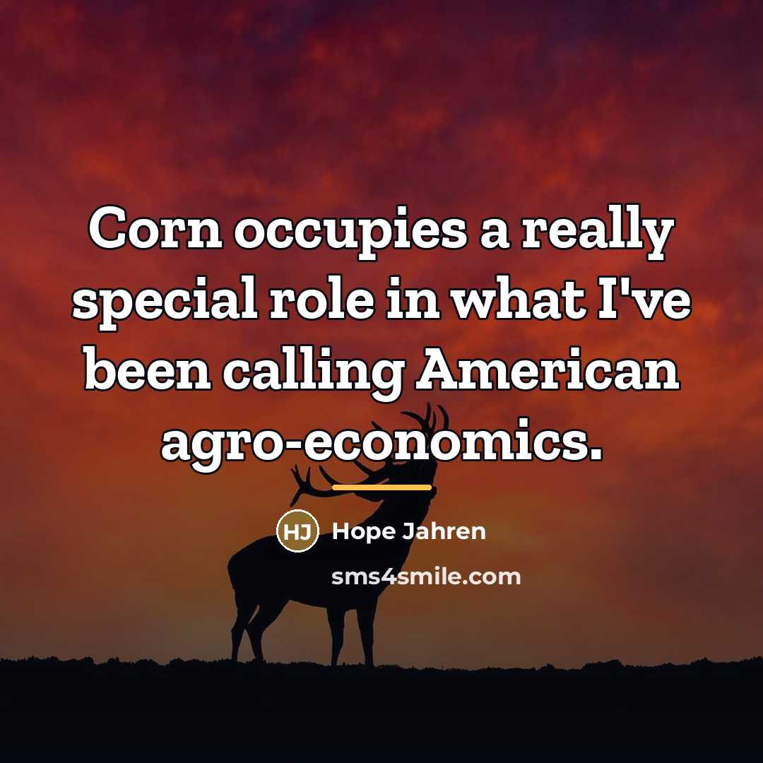 “Corn occupies a really special role in what I've been…” quote by Hope Jahren