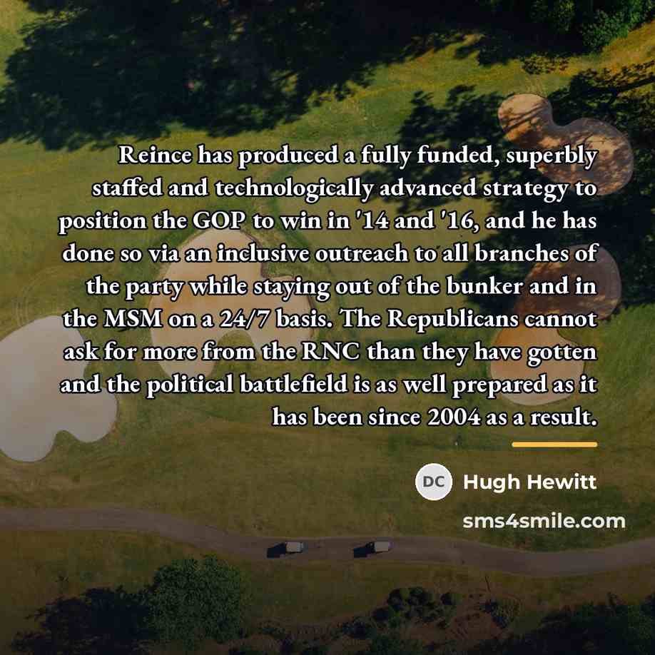 “Reince has produced a fully funded, superbly staffed and technologically…” quote by Hugh Hewitt
