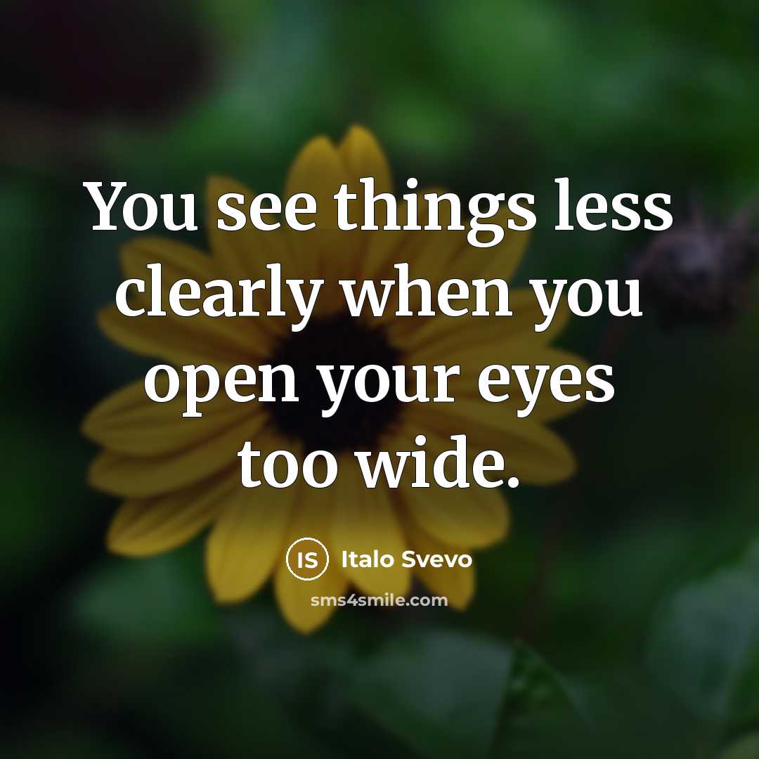 “You see things less clearly when you open your eyes…” quote by Italo Svevo
