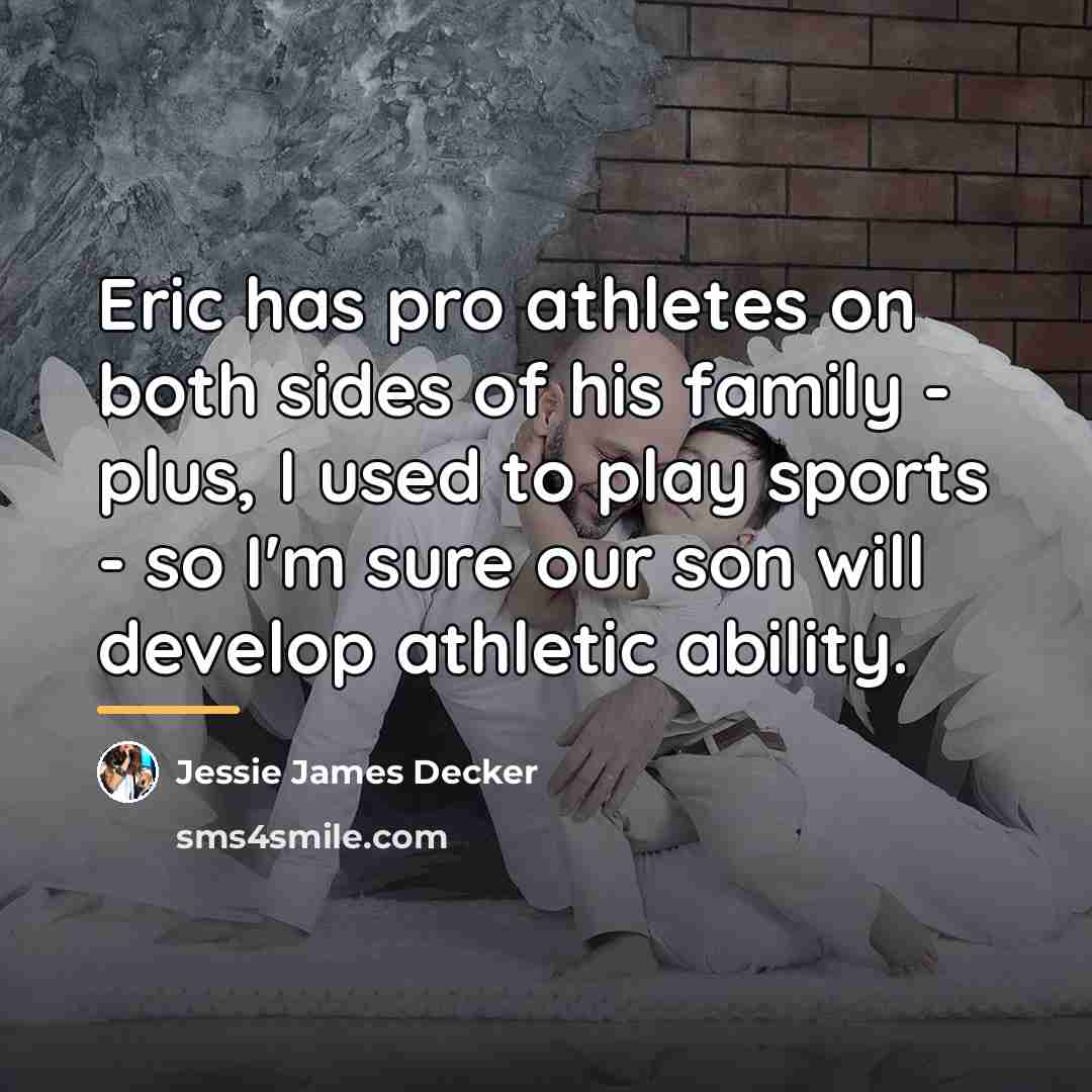 “Eric has pro athletes on both sides of his family…” quote by Jessie James Decker