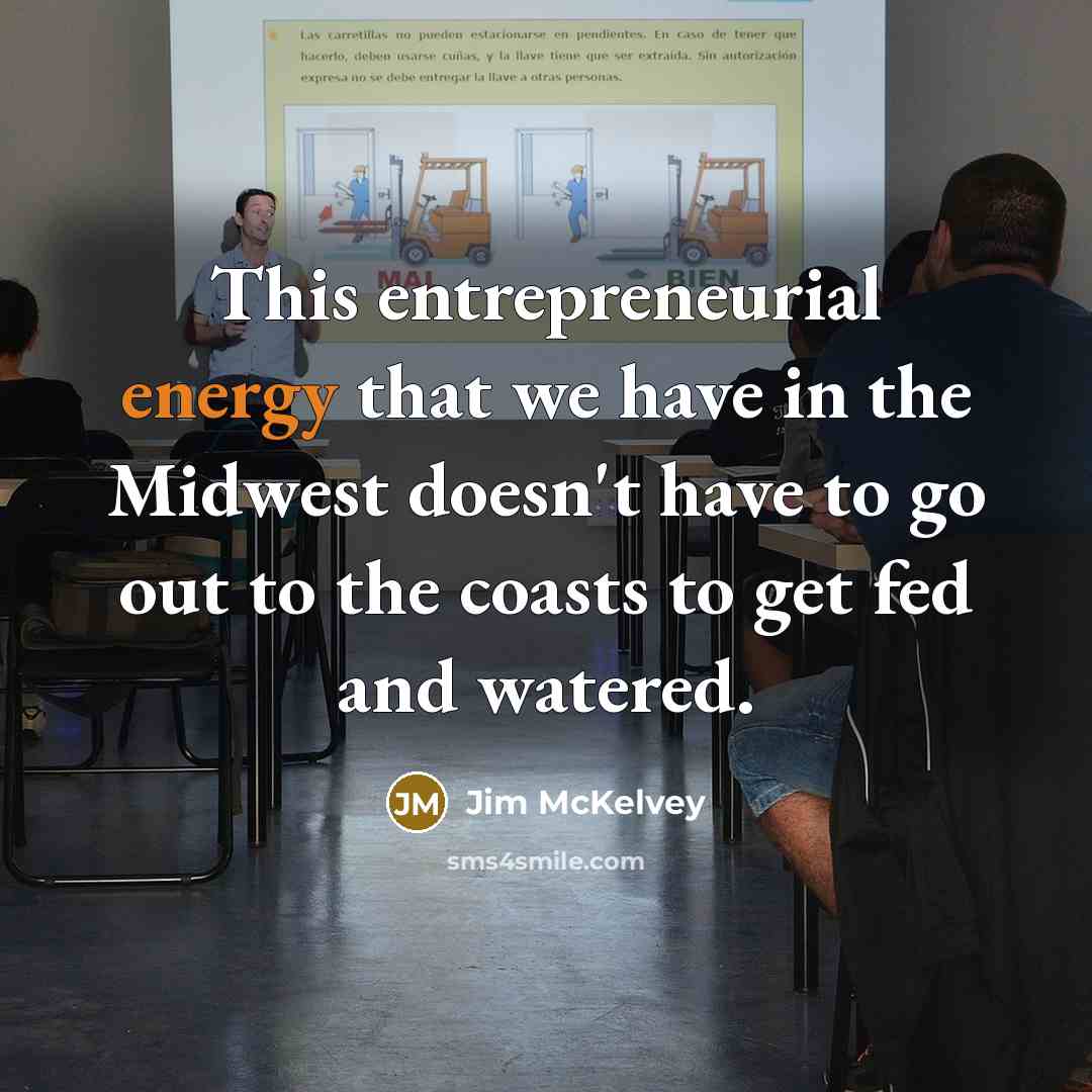 “This entrepreneurial energy that we have in the Midwest doesn't…” quote by Jim McKelvey