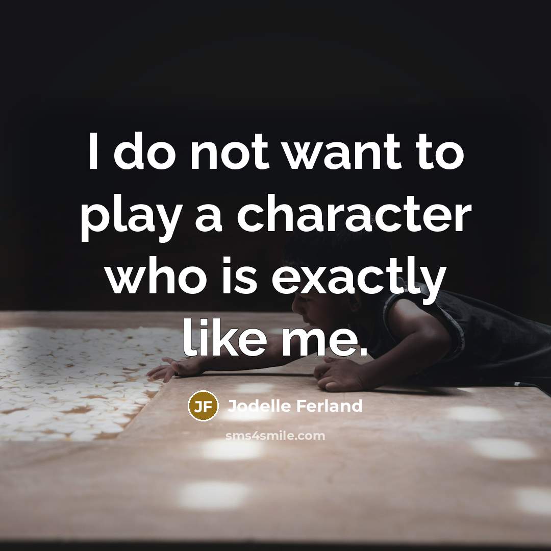 “I do not want to play a character who is…” quote by Jodelle Ferland