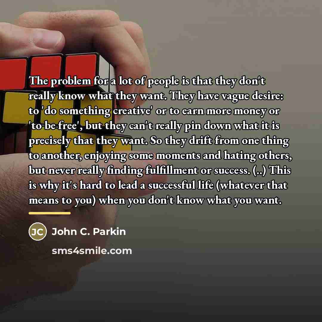 “The problem for a lot of people is that they…” quote by John C. Parkin