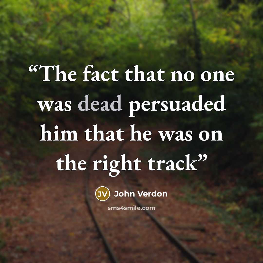 “The fact that no one was dead persuaded him that he was on the right track” quote by John Verdon