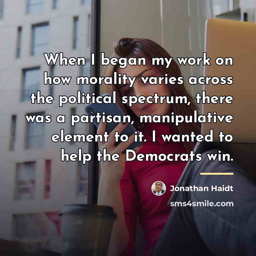 “When I began my work on how morality varies across…” quote by Jonathan Haidt