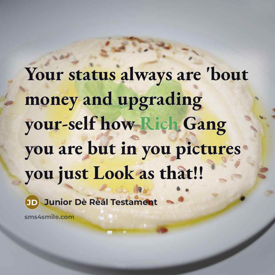 “Your status always are 'bout money and upgrading your-self how…” quote by Junior Dè Rèál Testament