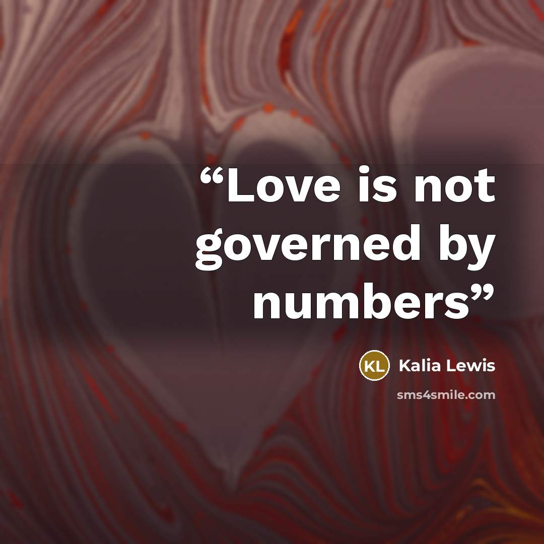 “Love is not governed by numbers” quote by Kalia Lewis