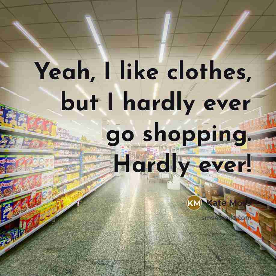 “Yeah, I like clothes, but I hardly ever go shopping.…” quote by Kate Moss