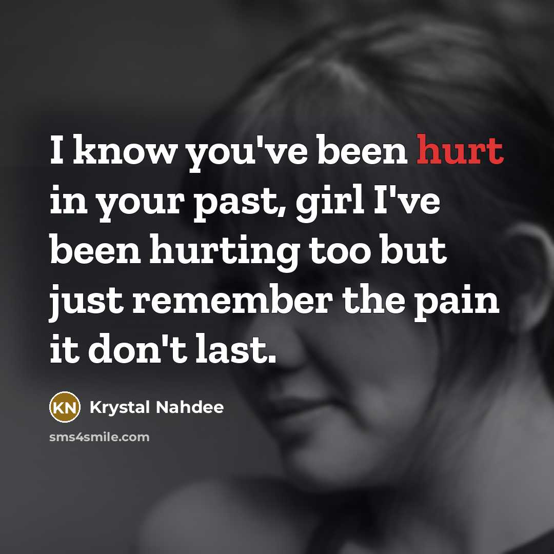 “I know you've been hurt in your past, girl I've…” quote by Krystal Nahdee
