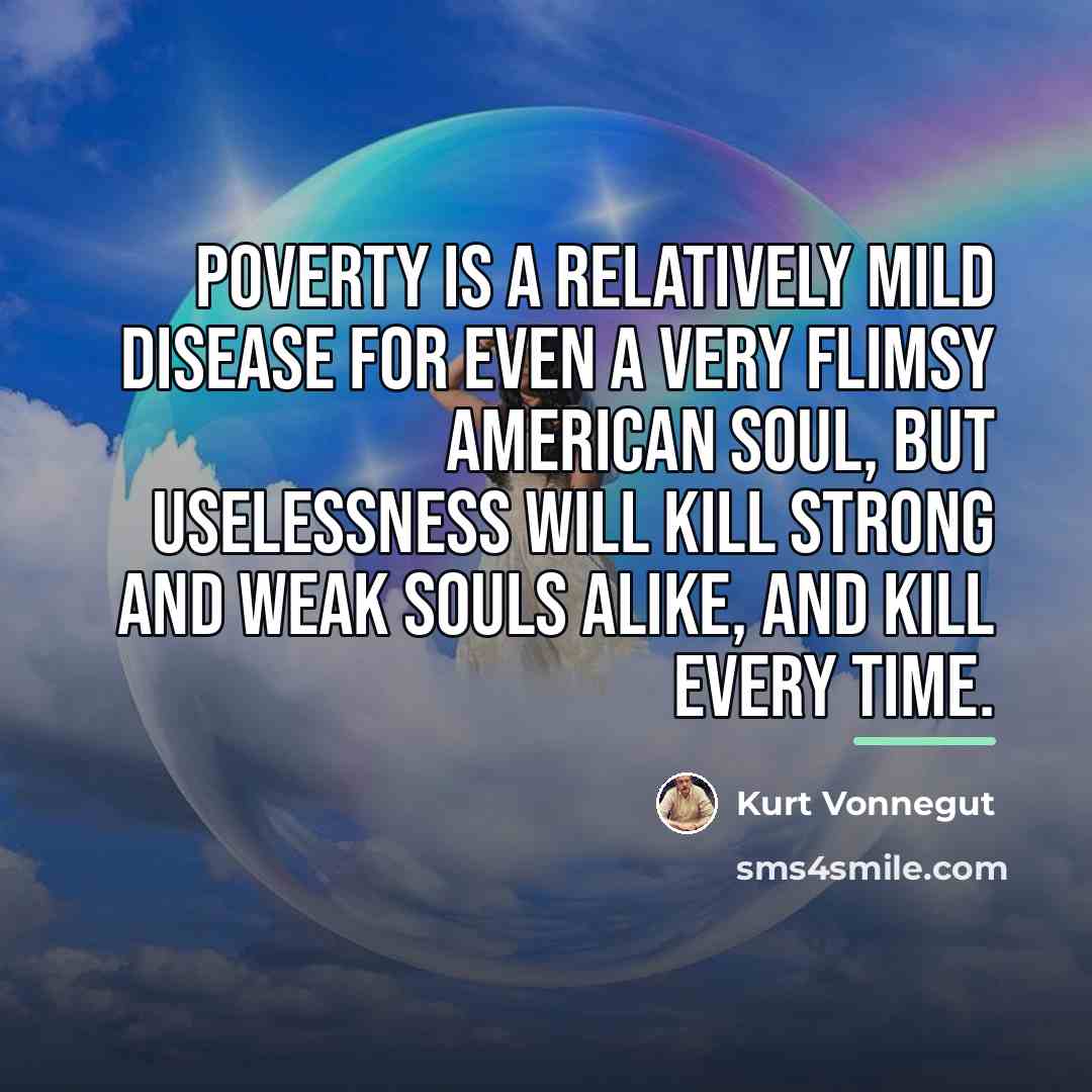 “Poverty is a relatively mild disease for even a very…” quote by Kurt Vonnegut