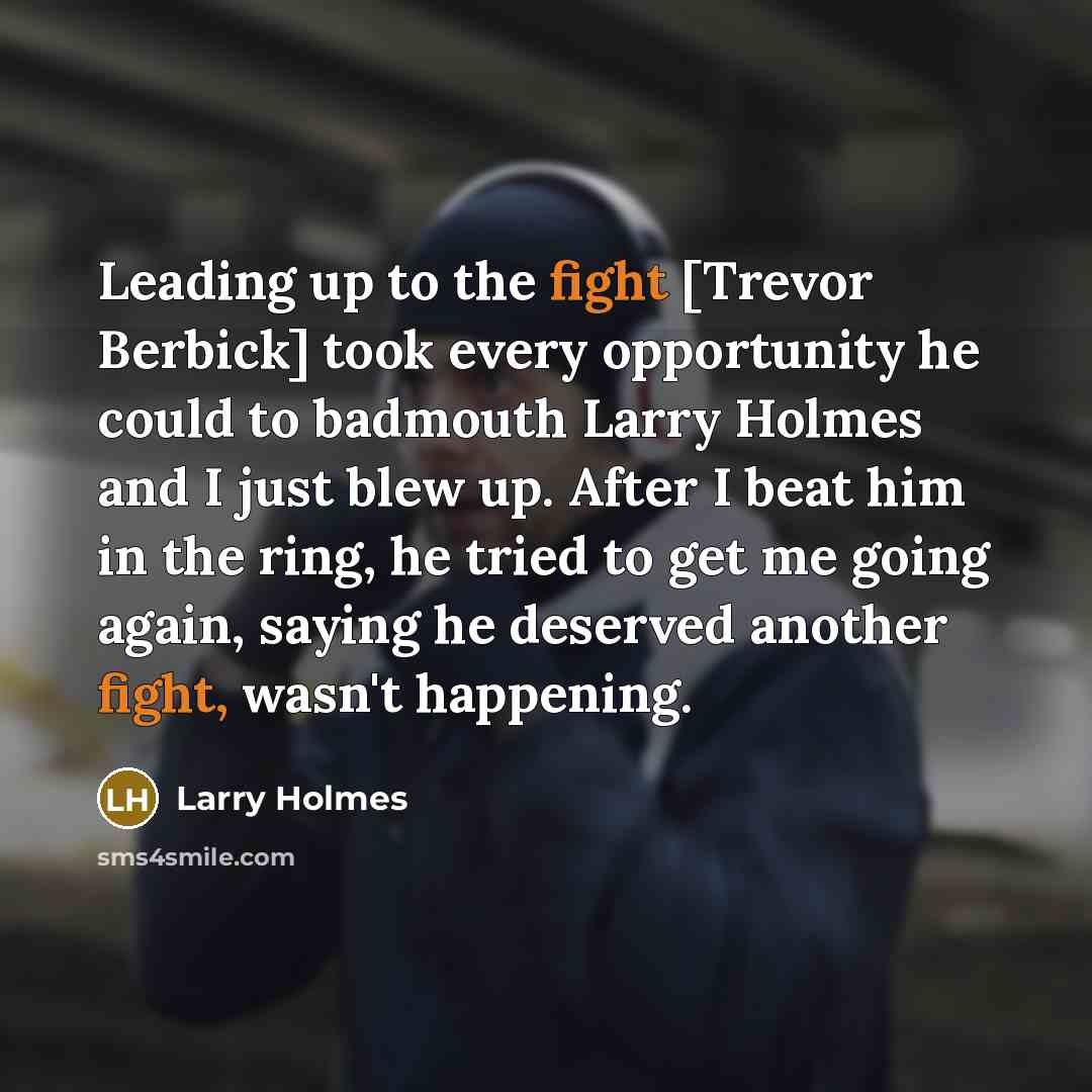 “Leading up to the fight [Trevor Berbick] took every opportunity…” quote by Larry Holmes