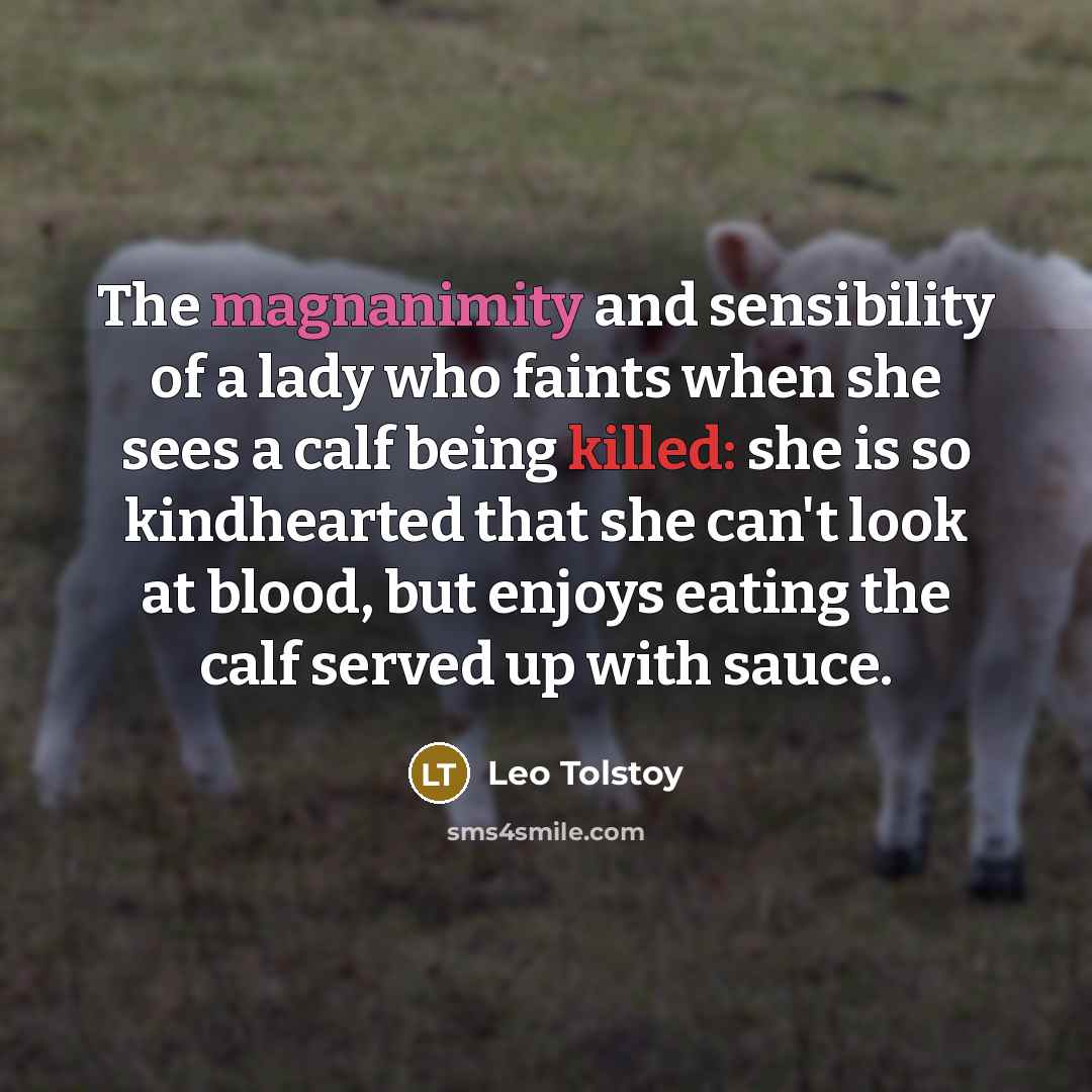 “The magnanimity and sensibility of a lady who faints when…” quote by Leo Tolstoy