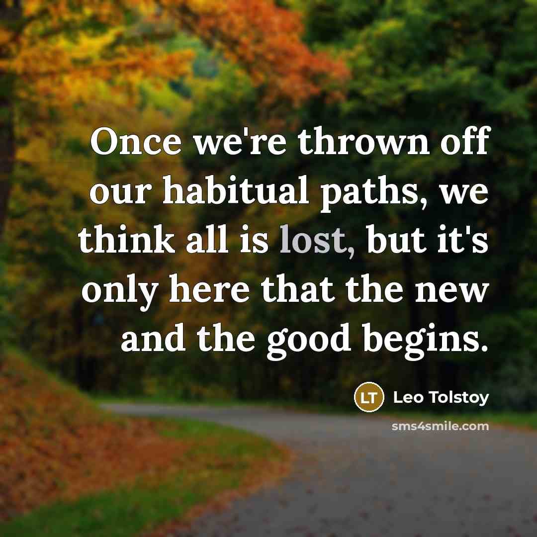 “Once we're thrown off our habitual paths, we think all…” quote by Leo Tolstoy